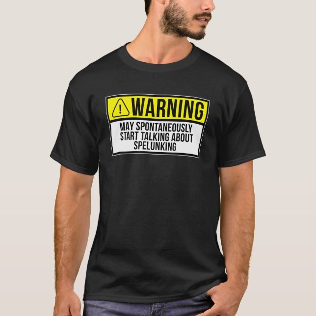 Warning May Spontaneously Talk About Caving Spelun T-Shirt (Front)