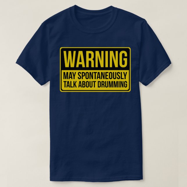 Warning May Spontaneously Talk About Drumming Gift T-Shirt (Design Front)
