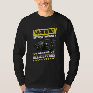 Warning May Spontaneously Talk About Helicopters A T-Shirt