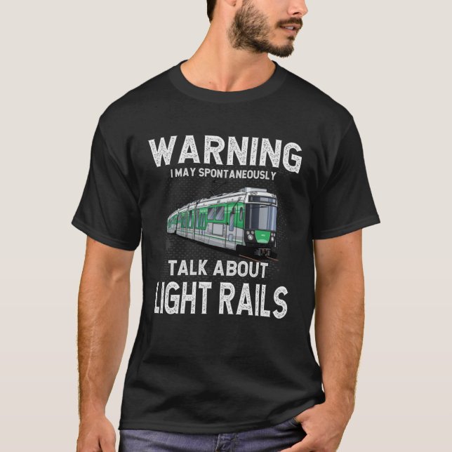 Warning May Spontaneously Talk About Light Rail St T-Shirt (Front)