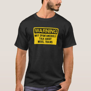 Warning May Spontaneously Talk About Model Trains  T-Shirt