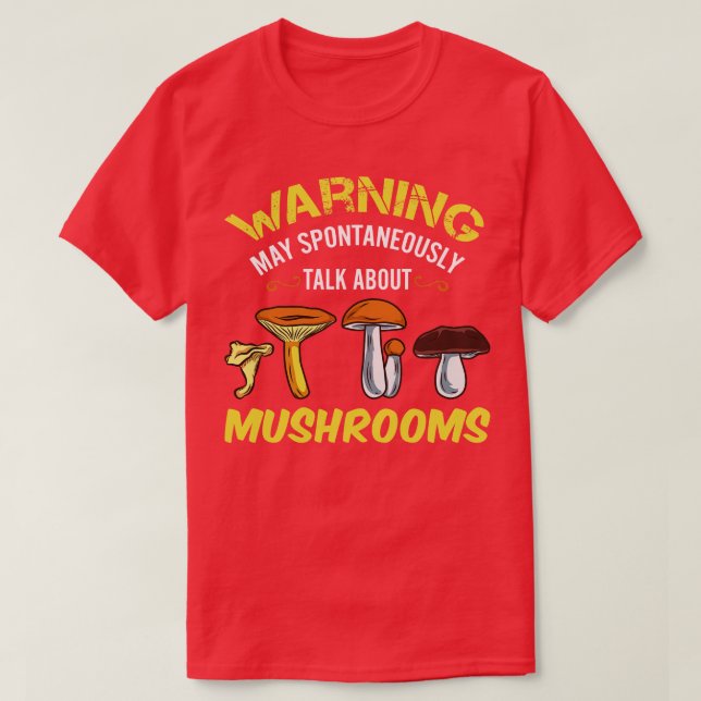 Warning May Spontaneously Talk About Mushrooms 1 T-Shirt (Design Front)
