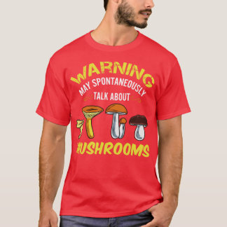 Warning May Spontaneously Talk About Mushrooms 1 T-Shirt