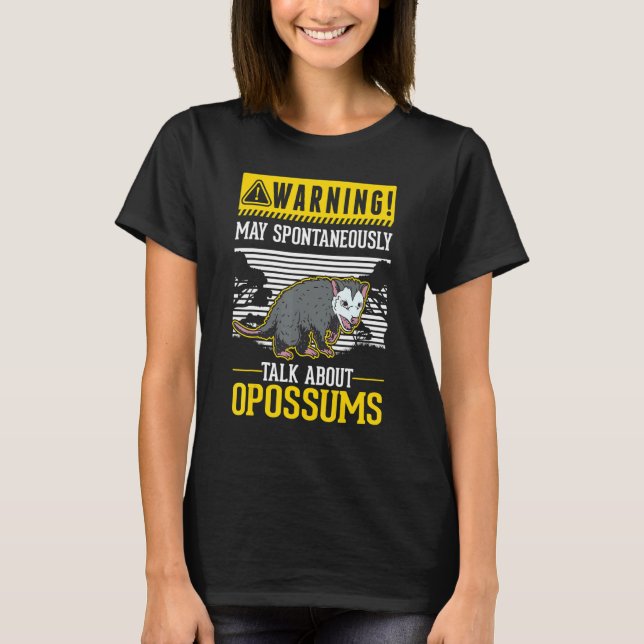 Warning May spontaneously talk about Opossums T-Shirt (Front)