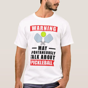 Warning May Spontaneously Talk About Pickleball T-Shirt
