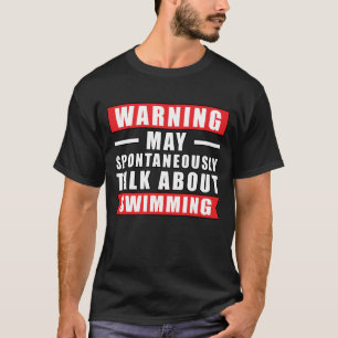 Warning May Spontaneously Talk About Swimming T-Shirt