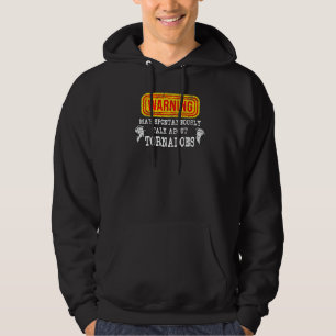Warning May Spontaneously Talk About Tornadoes Met Hoodie