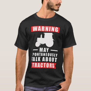 Warning May Spontaneously Talk About Tractors T-Shirt