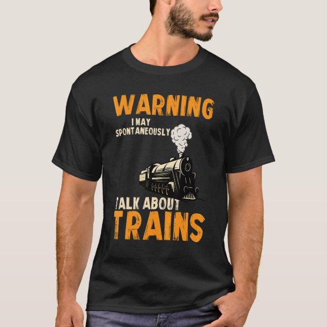 Warning May Spontaneously Talk About Trains 2 T-Shirt (Front)