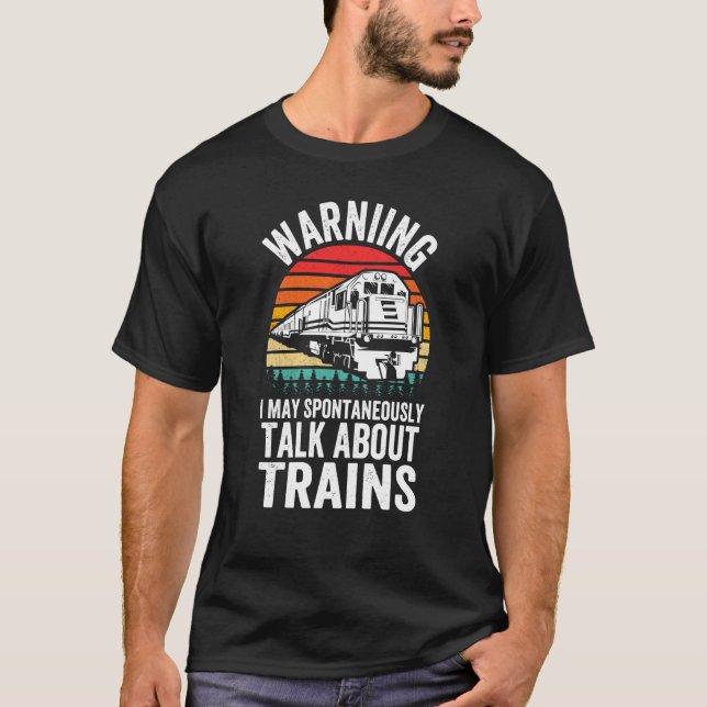 Warning May Spontaneously Talk About Trains Locomo T-Shirt (Front)