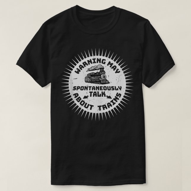 Warning May Spontaneously Talk About Trains Model  T-Shirt (Design Front)