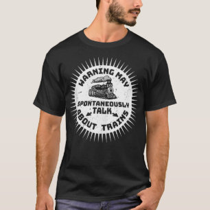 Warning May Spontaneously Talk About Trains Model T-Shirt