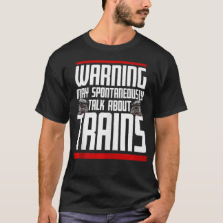 Warning May Spontaneously Talk About Trains Model  T-Shirt