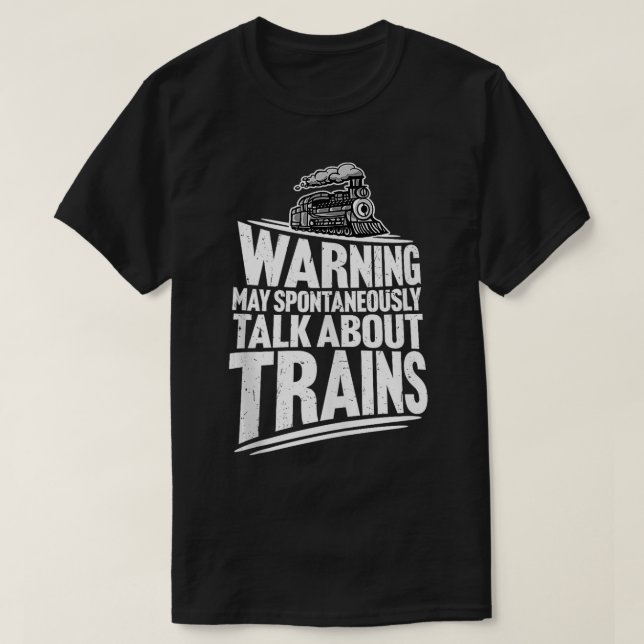 Warning May Spontaneously Talk About Trains Model  T-Shirt (Design Front)