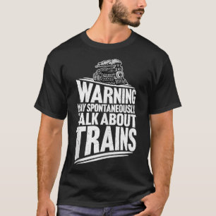 Warning May Spontaneously Talk About Trains Model T-Shirt