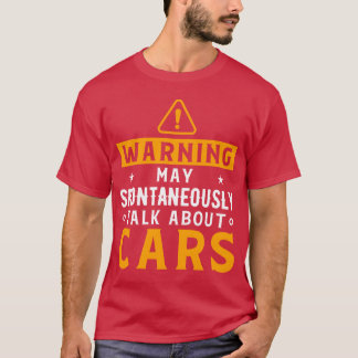 Warning May Spontaneouslyalk About Cars Funny retr T-Shirt