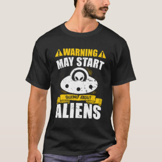 Warning May St Talking About Aliens T-Shirt