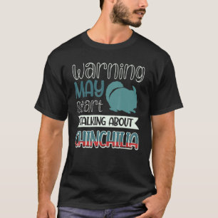 Warning May St Talking About Chinchilla T-Shirt