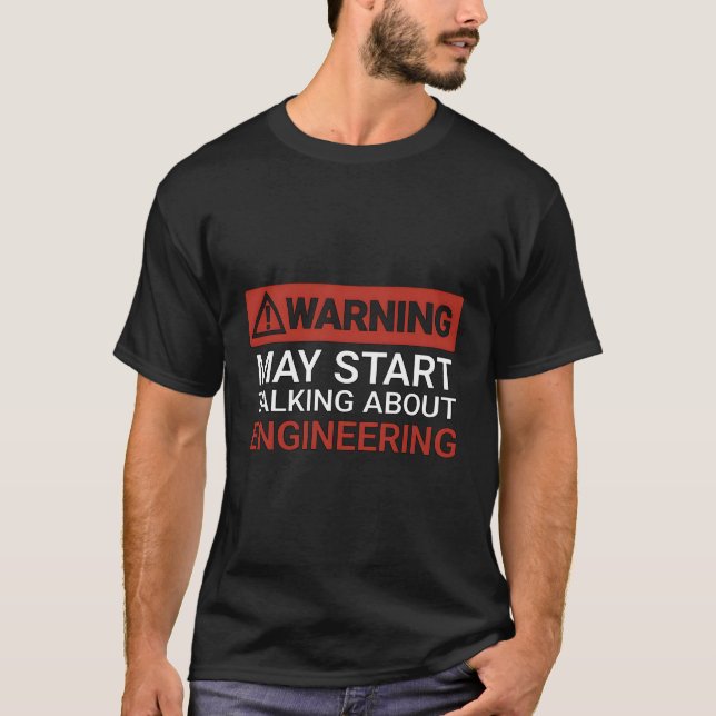 Warning May St Talking About Engineering T-Shirt (Front)