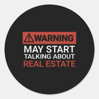 Warning May St Talking About Real Estate Classic Round Sticker
