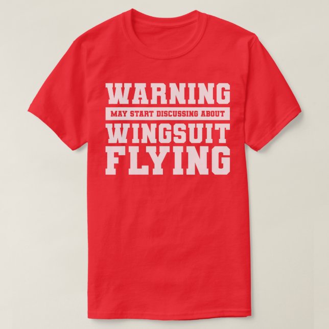 Warning May Start Discuss About Wingsuit Flying Sk T-Shirt (Design Front)