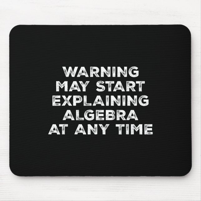 Warning May Start Explaining Algebra Funny Math Te Mouse Mat (Front)