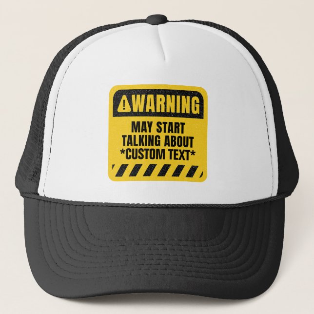 Warning May Start Talking About add your text here Trucker Hat (Front)