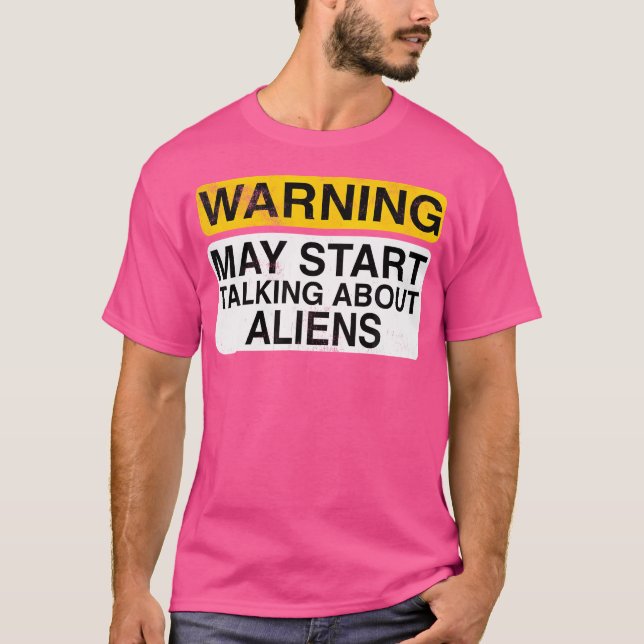 Warning May Start Talking About Aliens Ufo Hunter T-Shirt (Front)