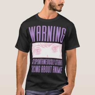 Warning May Start Talking About Anime T-Shirt