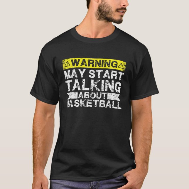 Warning May Start Talking About Basketball T-Shirt (Front)