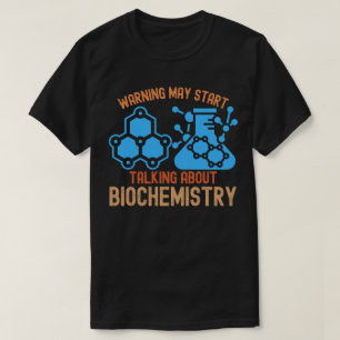 Warning May Start Talking About Biochemistry T-Shirt