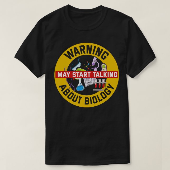 Warning May Start Talking About Biology T-Shirt (Design Front)