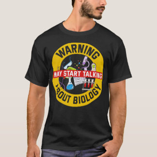 Warning May Start Talking About Biology T-Shirt