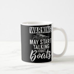 Warning May Start Talking About Boats Boating Coffee Mug