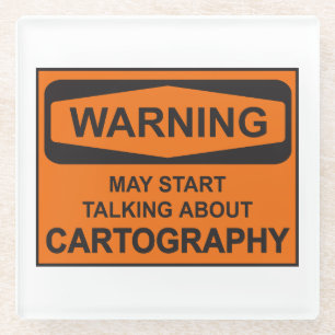 Warning May Start Talking About Cartography Glass Coaster