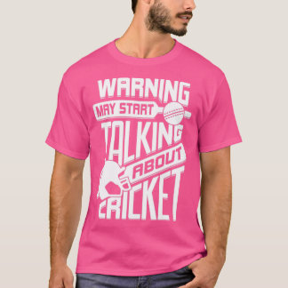 Warning May Start Talking About Cricket T-Shirt