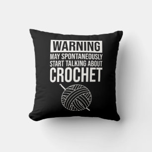 Warning - May Start Talking About Crochet Cushion