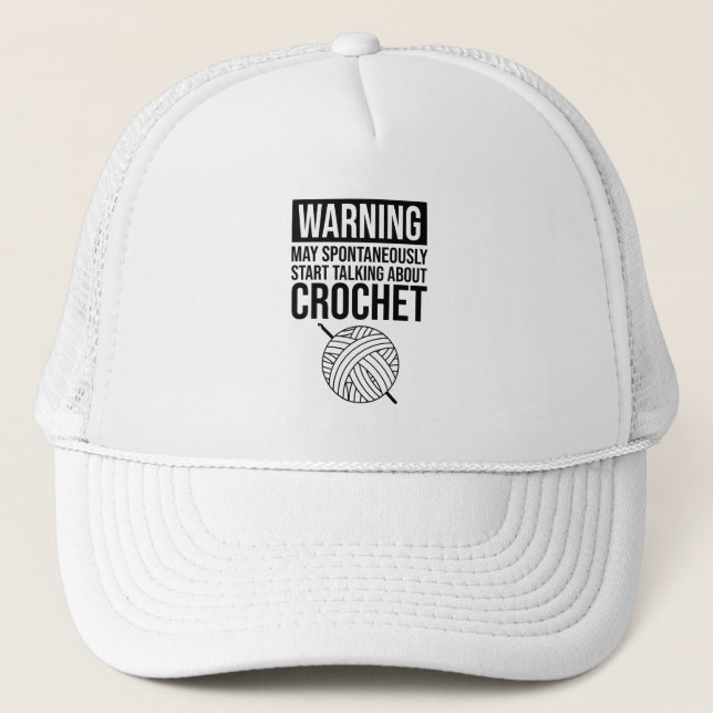 Warning - May Start Talking About Crochet Trucker Hat (Front)
