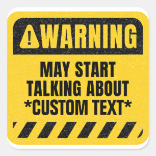 Warning May Start Talking About Custom Text Square Sticker
