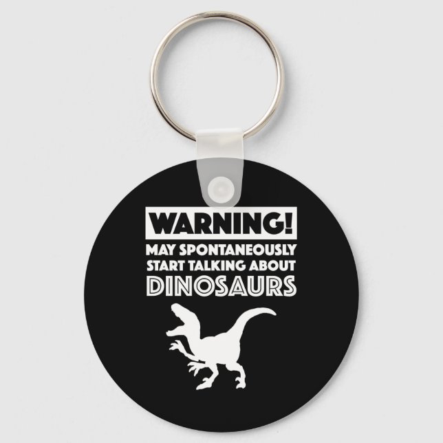 Warning! May Start Talking About Dinosaurs Key Ring (Front)