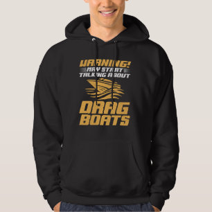 Warning May Start Talking About Drag Boats Boat Hoodie