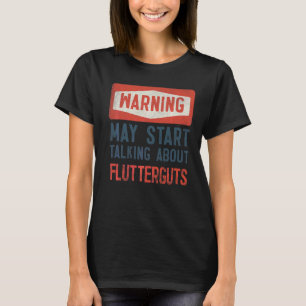Warning May Start Talking About Flutterguts T-Shirt