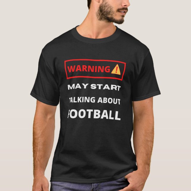 Warning may start talking about Football T-Shirt (Front)