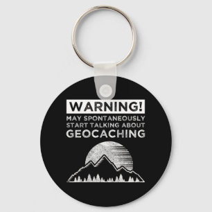 Warning! May Start Talking About Geocaching Key Ring