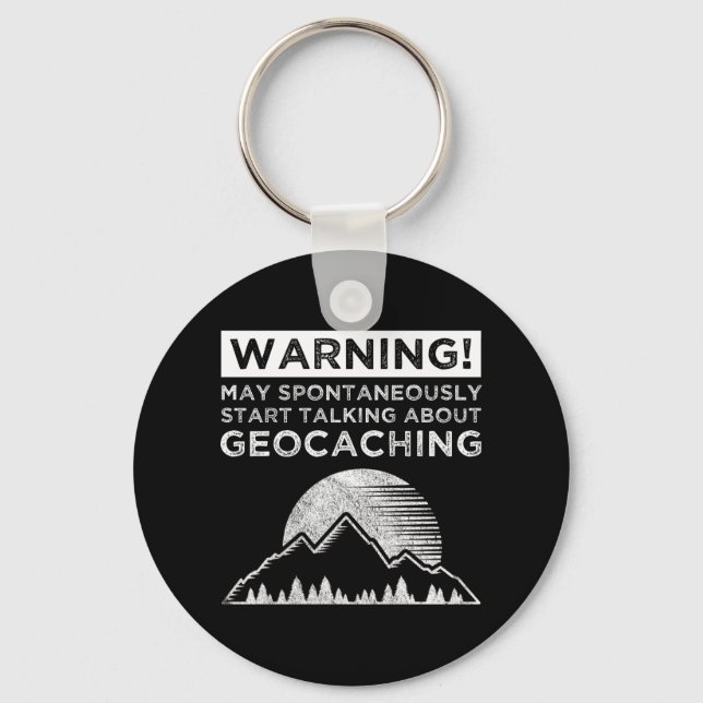 Warning! May Start Talking About Geocaching Key Ring (Front)