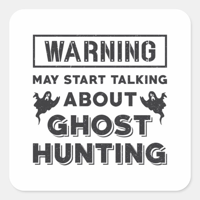 Warning May Start Talking About Ghost Hunting Gift Square Sticker (Front)
