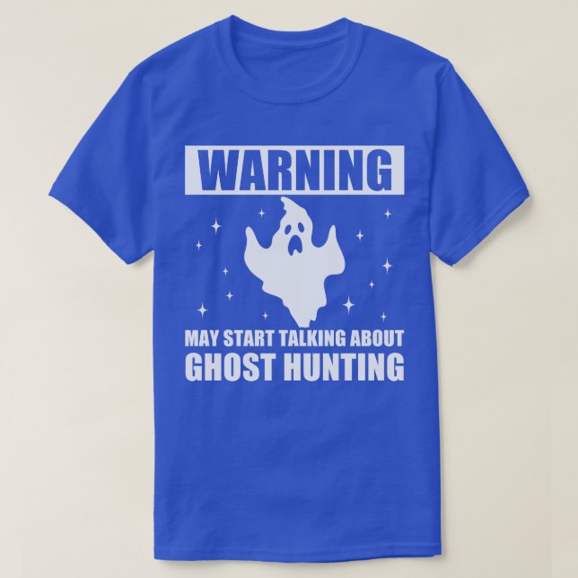Warning May Start Talking about Ghost Hunting T-Shirt (Design Front)
