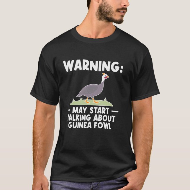 Warning May Start Talking About Guinea Fowl Chicke T-Shirt (Front)