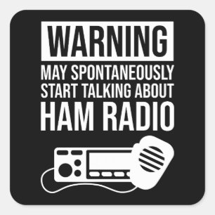 Warning - May Start Talking About Ham Radio Square Sticker