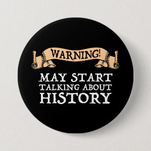 Warning! May Start Talking About History Funny 7.5 Cm Round Badge